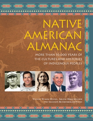 Native American Almanac: More Than 50,000 Years of the Cultures and Histories of Indigenous Peoples Paperback Visible Ink Press