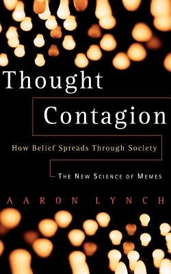 Thought Contagion: How Belief Spreads Through Society: The New Science of Memes Paperback Basic Books