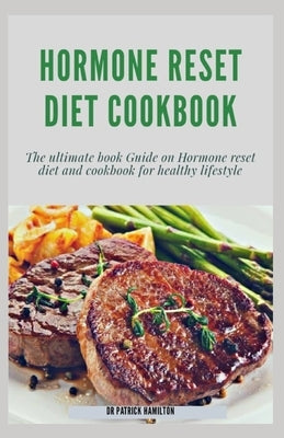 Hormone Reset Diet Cookbook: The ultimate book guide on hormone reset diet and cookbook for healthy lifestyle Paperback Independently Published