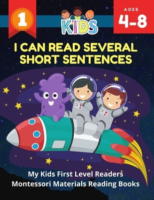 I Can Read Several Short Sentences. My Kids First Level Readers Montessori Materials Reading Books: 1st step teaching your child to read 100 easy less Paperback Independently Published