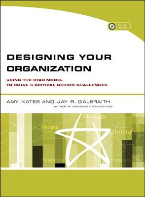 Paperback book titled "Designing Your Organization" by Jossey-Bass, featuring the Star Model for organizational design challenges.