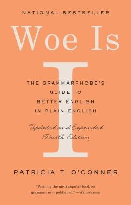 Woe Is I: The Grammarphobe's Guide to Better English in Plain English (Fourth Edition) Paperback Riverhead Books