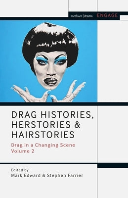 Drag Histories, Herstories and Hairstories: Drag in a Changing Scene Volume 2 Paperback Bloomsbury Publishing PLC