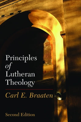 Principles of Lutheran Theology: Second Edition Paperback Fortress Press