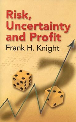 Risk, Uncertainty and Profit Paperback Dover Publications