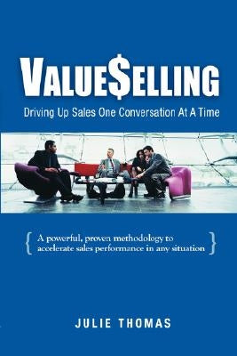 ValueSelling: Driving Up Sales One Conversation At A Time Vva Publishing