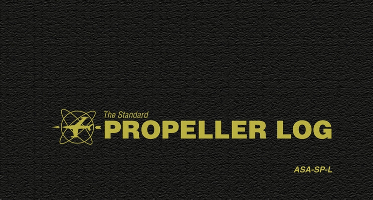 The Standard Propeller Log: Asa-Sp-L Paperback Aviation Supplies & Academics
