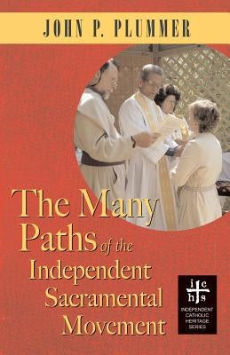 The Many Paths of the Independent Sacramental Movement Paperback Apocryphile Press