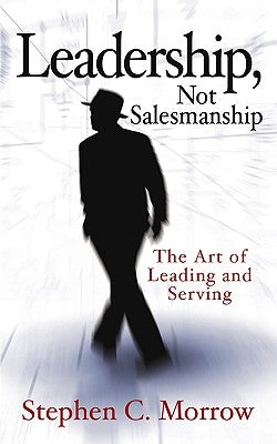 Leadership, Not Salesmanship Paperback Xulon Press