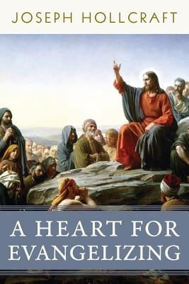 A Heart for Evangelizing Paperback Emmaus Road Publishing