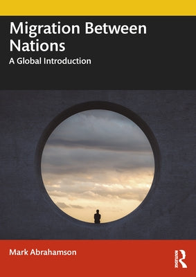 Migration Between Nations: A Global Introduction Paperback Routledge