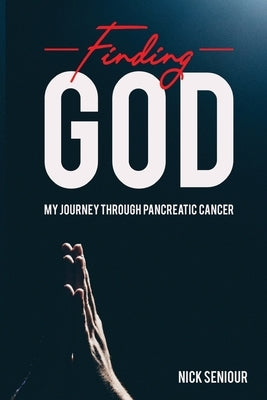Finding God, My Journey Through Pancreatic Cancer Paperback Woodsong (Formally Prince of Peace Publishers