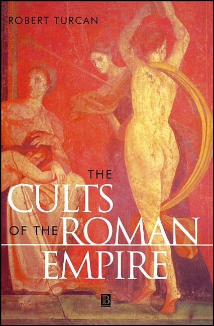 The Cults of the Roman Empire Paperback Wiley-Blackwell