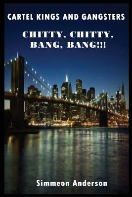 Cartel Kings and Gangsters; Chitty, Chitty, Bang, Bang!!! Paperback Jazzy Kitty Publishing