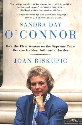 Sandra Day O'Connor: How the First Woman on the Supreme Court Became Its Most Influential Justice Paperback Ecco Press