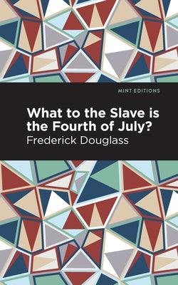 What to the Slave Is the Fourth of July? Mint Editions