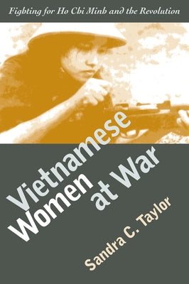 Vietnamese Women at War (PB) Paperback University Press of Kansas