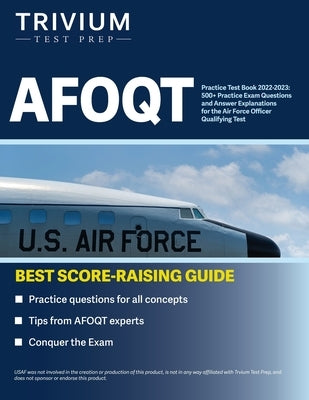 AFOQT Practice Test Book 2022-2023: 500+ Practice Exam Questions and Answer Explanations for the Air Force Officer Qualifying Test Paperback Trivium Test Prep