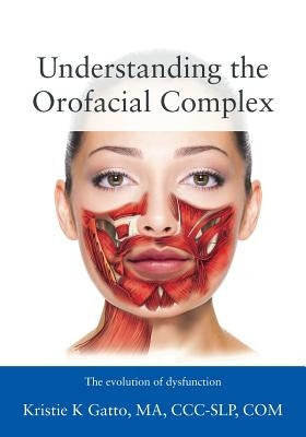 Understanding the Orofacial Complex: The Evolution of Dysfunction Paperback Outskirts Press