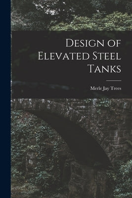 Design of Elevated Steel Tanks Paperback Legare Street Press