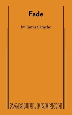 Paperback of "Fade" by Saracho, a Samuel French, Inc. theatrical play script with cover art and title visible.