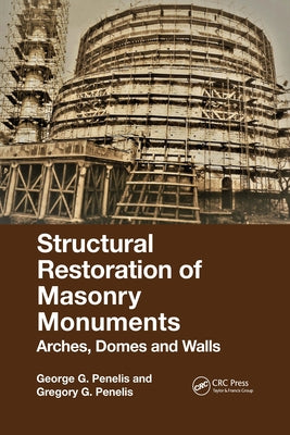 Structural Restoration of Masonry Monuments: Arches, Domes and Walls Paperback CRC Press