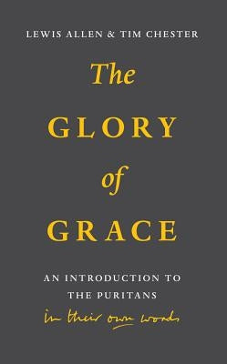 Glory of Grace: An Intro to the Puritans Paperback Banner of Truth