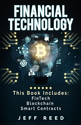 Financial Technology: FinTech, Blockchain, Smart Contracts by Reed, Jeff