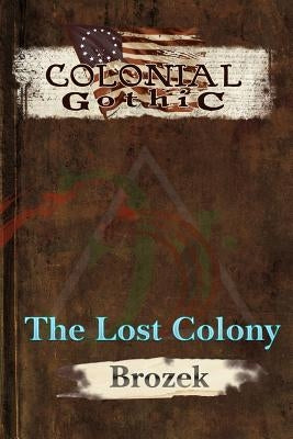 Colonial Gothic: The Lost Colony Paperback Rogue Games, Inc.