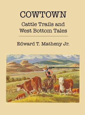 Cowtown: Cattle Trails and West Bottom Tales Paperback Woodneath Press (Mid-Continent Pub. Library)