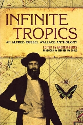 Infinite Tropics: An Alfred Russel Wallace Collection Paperback Verso