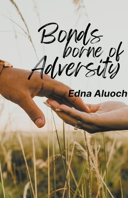 Bonds Borne of Adversity Paperback Edna Odongo