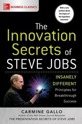 The Innovation Secrets of Steve Jobs: Insanely Different Principles for Breakthrough Success Paperback McGraw-Hill Companies