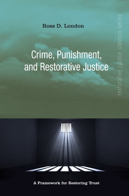 Crime, Punishment, and Restorative Justice Paperback Wipf & Stock Publishers