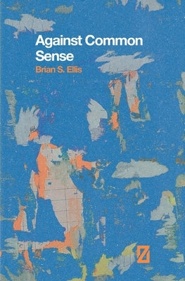 Against Common Sense Paperback Limit Zero Publications