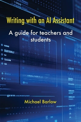Writing with an AI Assistant: A Guide for Teachers and Students Paperback Athelstan Publications