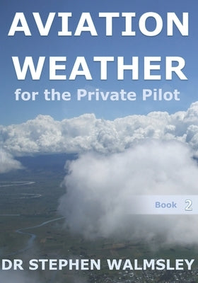 Aviation Weather for the Private Pilot Paperback Independently Published