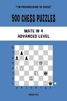 500 Chess Puzzles, Mate in 4, Advanced Level Paperback Blurb