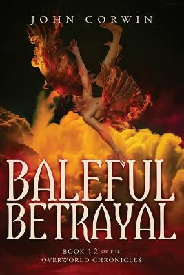 Baleful Betrayal: Overworld Chronicles Book Twelve Paperback Raven House