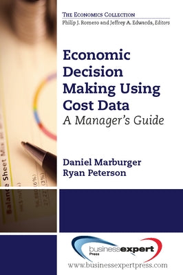Economic Decision Making Using Cost Data: A Guide for Managers Paperback Business Expert Press