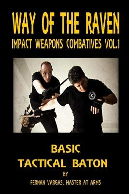 Way of the Raven Impact Weapons Volume One: Basic Tactical Baton Paperback Lulu.com