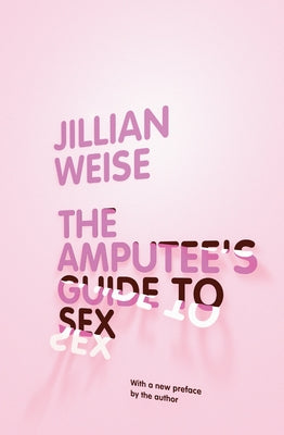 The Amputee's Guide to Sex Paperback Soft Skull Press