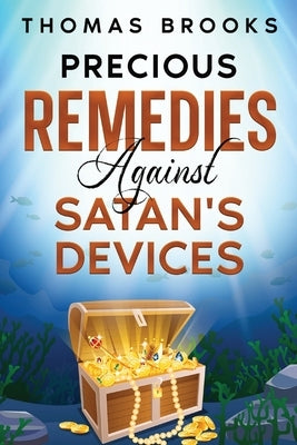Precious Remedies Against Satan's Devices Paperback Waymark Books