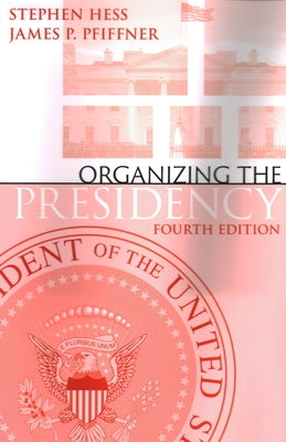 Organizing the Presidency Paperback Brookings Institution Press