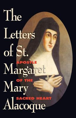 The Letters of St. Margaret Mary Alacoque: Apostle of Devotion to the Sacred Heart Paperback Tan Books