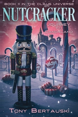 Nutcracker: Journey to Candyland Paperback Tony Bertauski