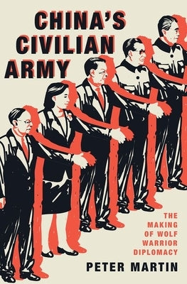 China's Civilian Army: The Making of Wolf Warrior Diplomacy Paperback Oxford University Press, USA