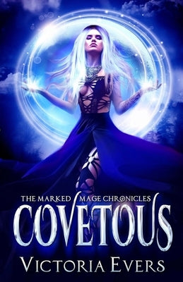 Covetous: The Marked Mage Chronicles Paperback Createspace Independent Publishing Platform