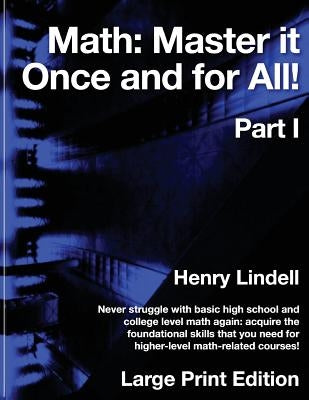 Math. Master it Once and for All!: Large Print Edition. Part I Paperback Lindell McG Publishing