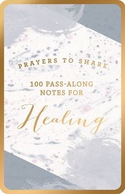 Prayers to Share: 100 Pass-Along Notes for Healing Dayspring